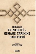 Abdülgani En-Nablusi ve Osmanlı Tarihine Dair Eseri