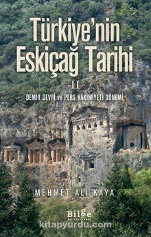 Türkiye'nin Eskiçağ Tarihi 2 & Demir Devri ve Pers Hakimiyeti Dönemi - Mehmet Ali Kaya