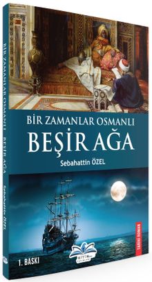 Bir Zamanlar Osmanlı & Beşir Ağa