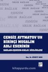 Cengiz Aytmatov'un Birinçi Mugalim Adlı Eserinin Bağlam-Eşdizim-Sıklık Sözlükleri