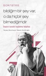 Bildiğim Bir Şey Var, O da Hiçbir Şey Bilmediğimdir & İnsanın Kendini Keşfetme Felsefesi