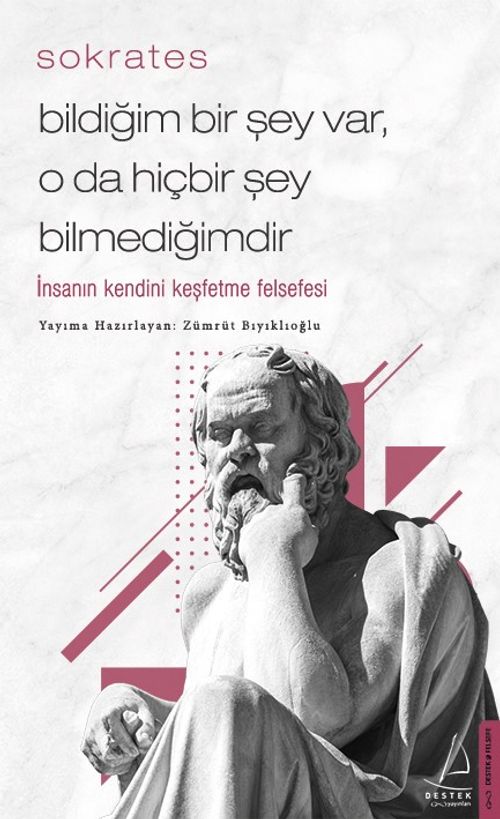 Bildiğim Bir Şey Var, O da Hiçbir Şey Bilmediğimdir & İnsanın Kendini Keşfetme Felsefesi