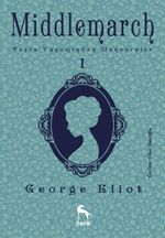 Middlemarch: Taşra Yaşamından Manzaralar 1