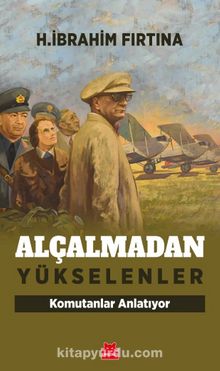 Alçalmadan Yükselenler - H. İbrahim Fırtına