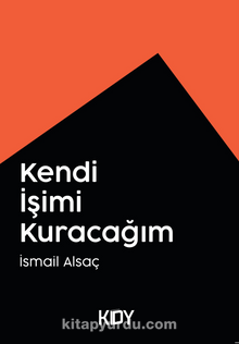 Kendi İşimi Kuracağım - İsmail Alsaç