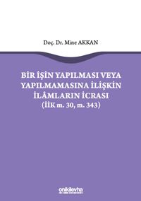Bir İşin Yapılması veya Yapılmamasına İlişkin İlamların İcrası (İİK m.30, m. 343)