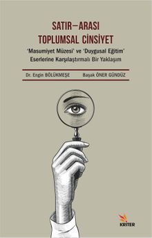 Satır – Arası Toplumsal Cinsiyet & Masumiyet Müzesi' ve ‘Duygusal Eğitim' Eserlerine Karşılaştırmalı Bir Yaklaşım