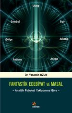 Fantastik Edebiyat ve Masal & Analitik Psikoloji Yaklaşımına Göre