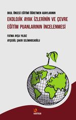 Okul Öncesi Eğitimi Öğretmen Adaylarının Ekolojik Ayak İzlerinin ve Çevre Eğitim Puanlarının İncelenmesi