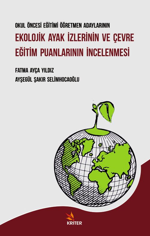 Okul Öncesi Eğitimi Öğretmen Adaylarının Ekolojik Ayak İzlerinin ve Çevre Eğitim Puanlarının İncelenmesi