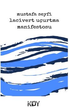 Lacivert Uçurtma Manifestosu - Mustafa Seyfi