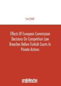 Effects of European Commission Decisions on Competition Law Breaches before Turkish Courts in Private Actions