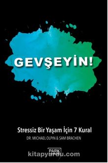 Gevşeyin! & Stressiz Bir Yaşam İçin 7 Kural - Dr. Michael Olpin