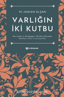 Varlığın İki Kutbu - M. Hakan Alşan