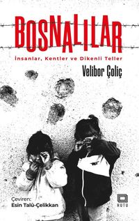 Bosnalılar & İnsanlar, Kentler ve Dikenli Teller