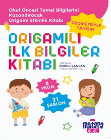 Origamili İlk Bilgiler Kitabı - Y. Matematik Müh. Burcu Şansan