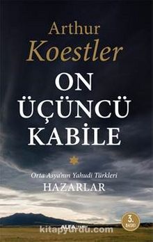 On Üçüncü Kabile & Orta Asya'nın Yahudi Türkleri - Hazarlar - Arthur Koestler