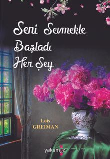 Seni Sevmekle Başladı Her Şey