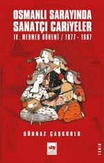 Osmanlı Sarayında Sanatçı Cariyeler & IV. Mehmed Dönemi / 1677 - 1687