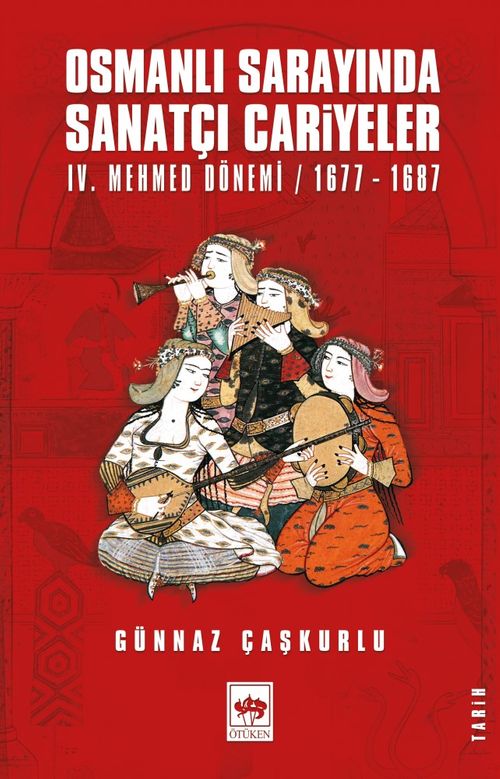 Osmanlı Sarayında Sanatçı Cariyeler & IV. Mehmed Dönemi / 1677 - 1687