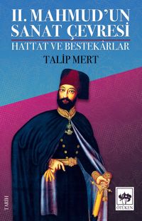 II. Mahmud'un Sanat Çevresi & Hattat ve Bestekarlar