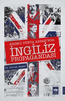Birinci Dünya Savaşı'nda İngiliz Propagandası - Servet Avşar