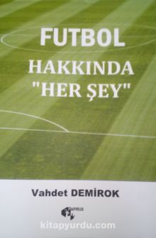 Futbol Hakkında “Her Şey” - Vahdet Demirok