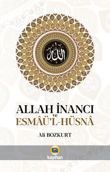 Allah İnancı ve Esmaü’l-Hüsna - Ali Bozkurt