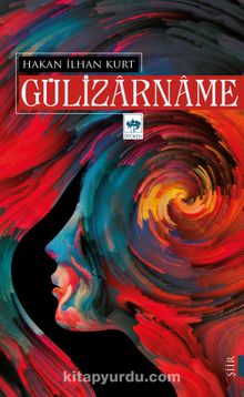 Gülizarname - Hakan İlhan Kurt