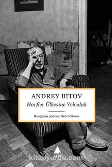 Harfler Ülkesine Yolculuk - Andrey Bitov