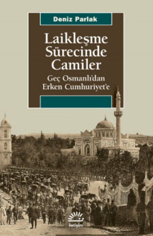 Laikleşme Sürecinde Camiler & Geç Osmanlı'dan Erken Cumhuriyet'e