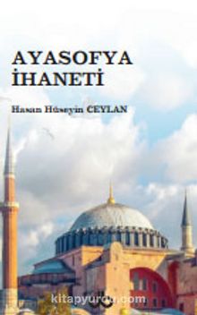 Ayasofya İhaneti - Hasan Hüseyin Ceylan