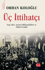 Üç İttihatçı & Arap, Kürt, Arnavut Milliyetçilikleri ve İttihat Terakki