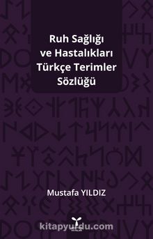 Ruh Sağlığı Ve Hastalıkları Türkçe Terimler Sözlüğü - Doç. Dr. Mustafa Yıldız