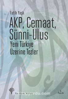 AKP, Cemaat, Sünni-Ulus & Yeni Türkiye Üzerine Tezler