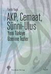 AKP, Cemaat, S&uuml;nni-Ulus & Yeni T&uuml;rkiye &Uuml;zerine Tezler