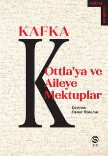 Ottla’ya ve Aileye Mektuplar - Franz Kafka