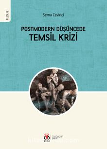 Postmodern Düşüncede Temsil Krizi - Sema Çevirici
