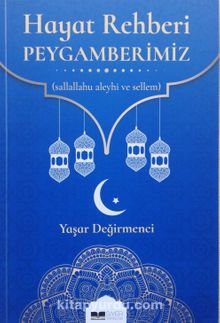 Hayat Rehberi Peygamberimiz (S.a.v) - Yaşar Değirmenci