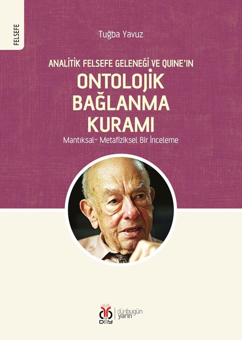 Analitik Felsefe Geleneği ve Quine'ın Ontolojik Bağlanma Kuramı & Mantıksal - Metafiziksel Bir İnceleme