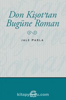 Don Kişot'tan Bugüne Roman - Jale Parla