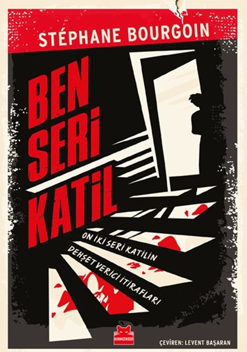 Ben Seri Katil & On İki Seri Katilin Dehşet Verici İtirafları