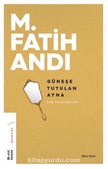 Güneşe Tutulan Ayna - Prof. Dr. M. Fatih Andı