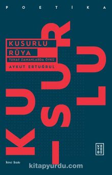 Kusurlu Rüya & Tuhaf Zamanlarda Öykü - Aykut Ertuğrul