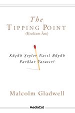 The Tipping Point (Kıvılcım Anı) & Küçük Şeyler Nasıl Büyük Farklar Yaratır?