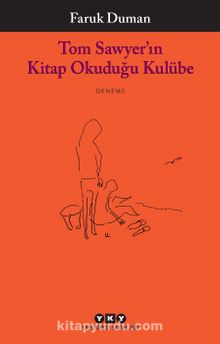 Tom Sawyer’ın Kitap Okuduğu Kulübe - Faruk Duman