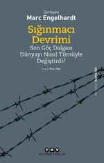Sığınmacı Devrimi & Son Göç Dalgası Dünyayı Nasıl Tümüyle Değiştirdi?