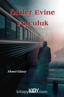 Ölüler Evine Yolculuk - Ahmet Güney
