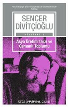Asya Üretim Tarzı ve Osmanlı Toplumu - Prof. Dr. Sencer Divitçioğlu