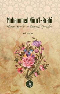 Muhammed Nuru'l-Arabi & Hayatı, Eserleri ve Tasavvufi Görüşleri
